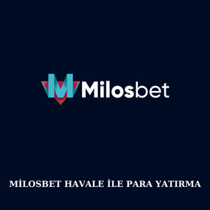 Milosbet havale ile para yatırma