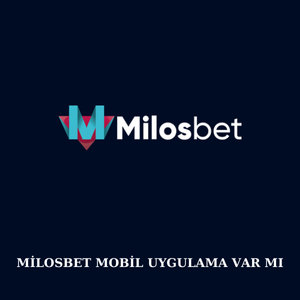 Milosbet mobil uygulama var mı