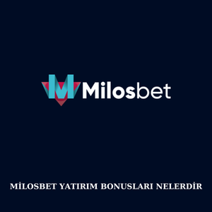 Milosbet yatırım bonusları nelerdir